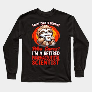 What Day Is  Retired Pharmaceutical Scientist Long Sleeve T-Shirt